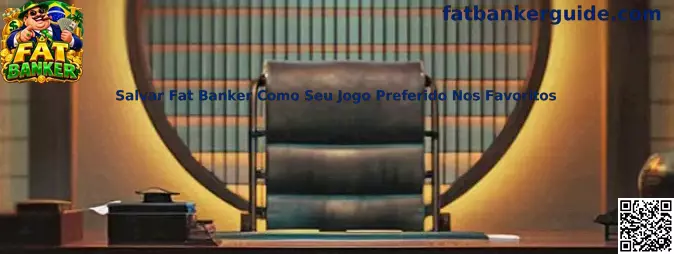 Salvar Fat Banker Como Seu Jogo Preferido