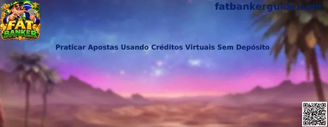 Praticar Apostas Usando Créditos Virtuais Sem Depósito