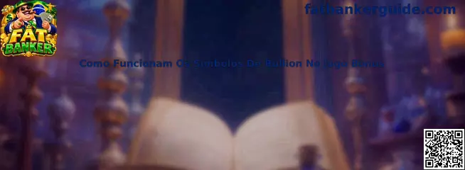 Como Funcionam Os Símbolos De Bullion No Jogo Bônus no Fat Banker