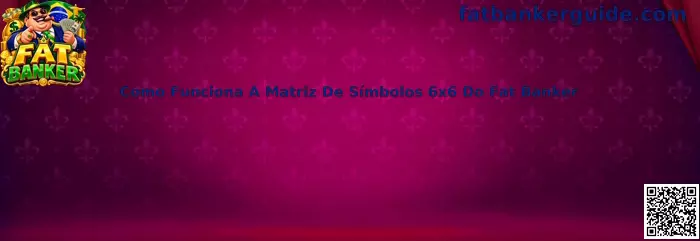 Matriz 6x6 Fat Banker